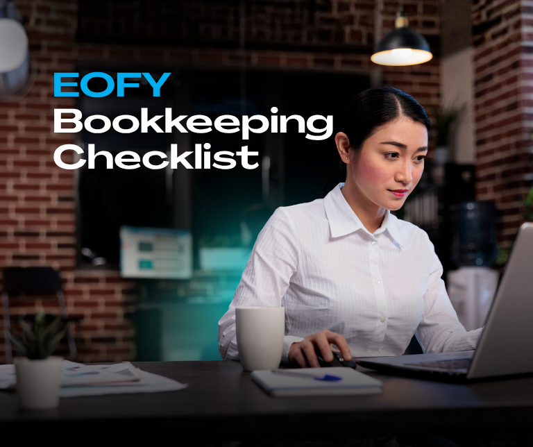 EOFY Bookkeeping Checklist Australia 2026 | Avoid Costly Mistakes Before June 30